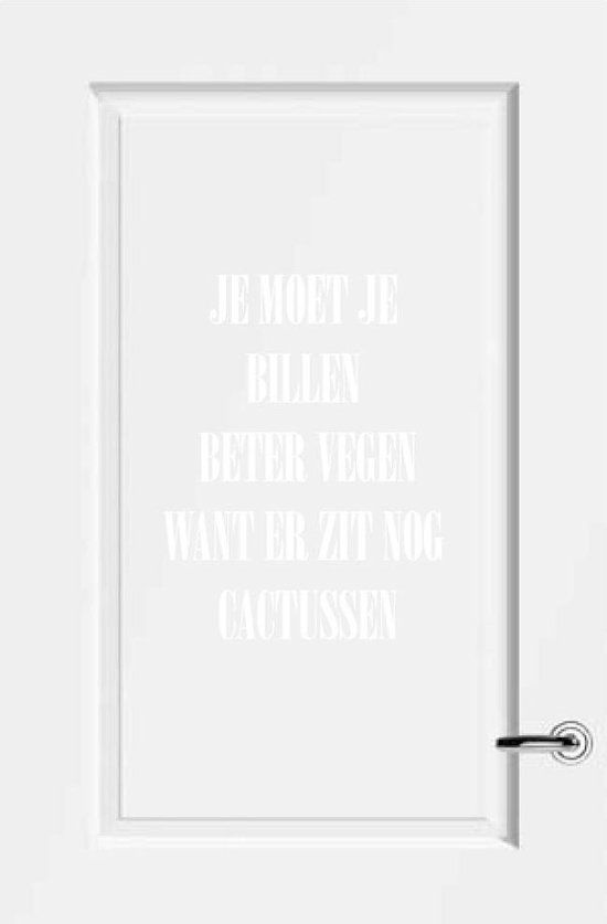Muursticker Je Moet Je Billen Beter Vegen Want Er Zit Nog Cactussen - Wit - 40 x 52 cm - nederlandse teksten toilet raam en deur stickers - toilet