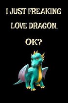 I Just Freaking Love Dragons OK?