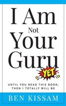 I Am Not Your Guru (Yet)