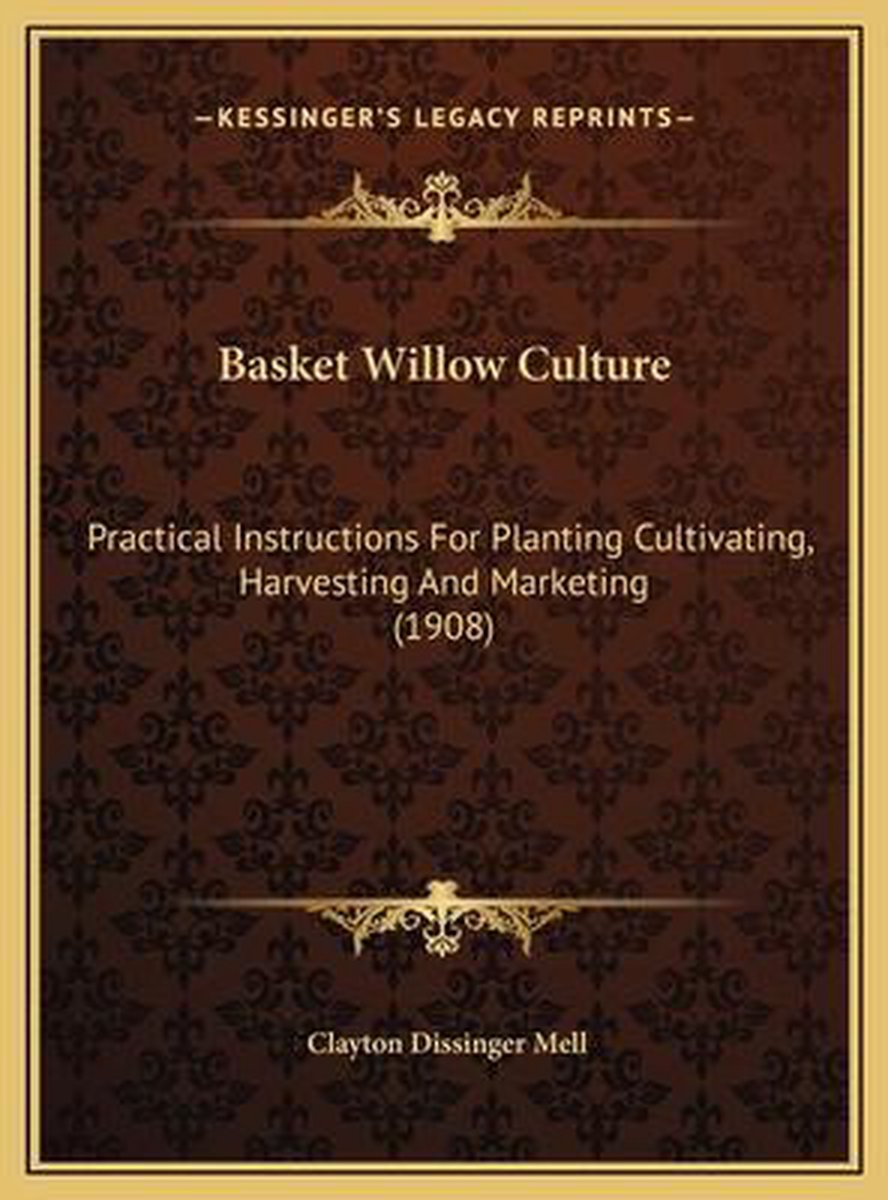 Basket Willow Culture van Clayton Dissinger Mell