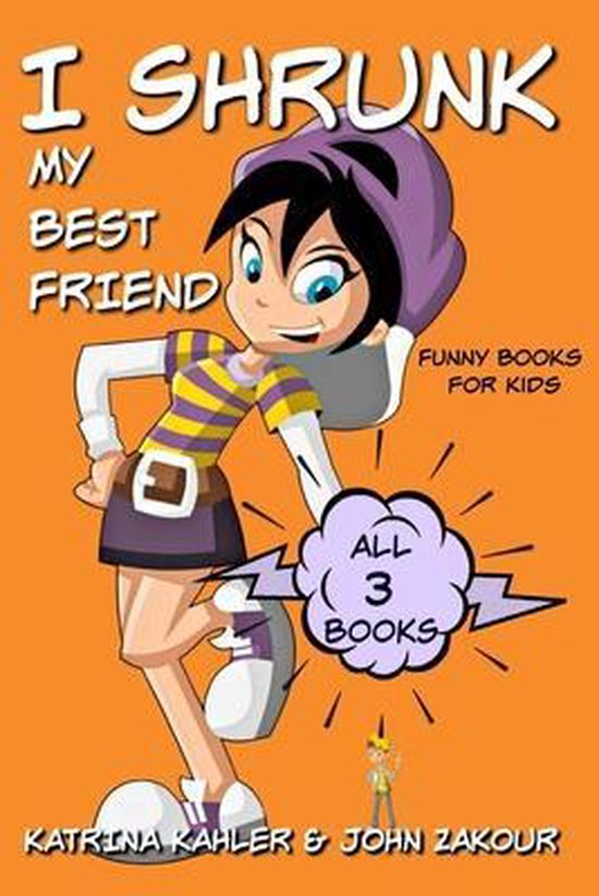 I Shrunk My Best Friend- I Shrunk My Best Friend - All 3 Books - Funny Books for Kids