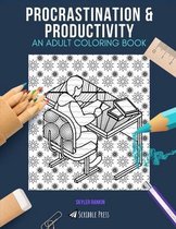 Procrastination & Productivity: AN ADULT COLORING BOOK