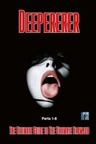 Deepererer: The Full Series