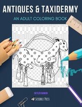 Antiques & Taxidermy: AN ADULT COLORING BOOK