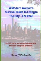 A Modern Woman's Survival Guide To Living In The City... For Real!
