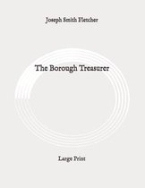 The Borough Treasurer: Large Print