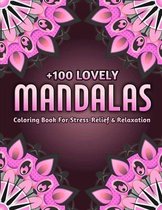 +100 Lovely Mandalas Coloring Book For Stress-Relief And Relaxation