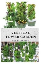 The Vertical Tower Garden for Beginners