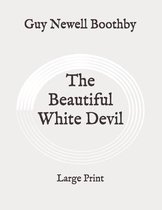 The Beautiful White Devil: Large Print