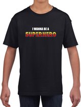 I wanna be a Superhero fun tekst t-shirt zwart kids S (122-128)