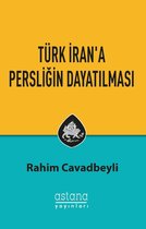 Türk İran'a Persliğin Dayatılması