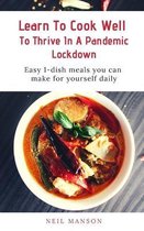 Learn To Cook Well To Thrive In A Pandemic Lockdown