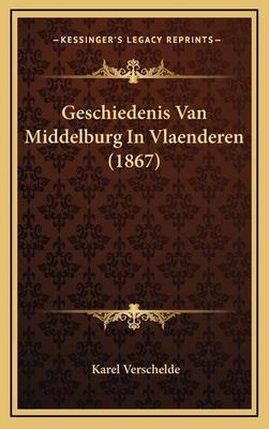 Geschiedenis Van Middelburg in Vlaenderen (1867)