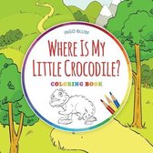 Where Is...? - Coloring Books- Where Is My Little Crocodile? - Coloring Book