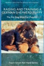Teach Smart Not Hard- Raising And Training A German Shepherd Puppy