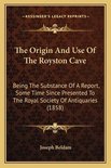 The Origin and Use of the Royston Cave