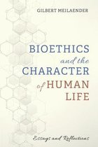 Bioethics and the Character of Human Life