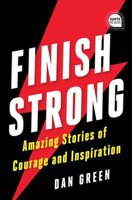 Finish Strong: Amazing Stories of Courage and Inspiration