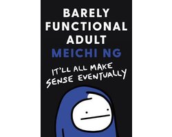 Barely Functional Adult It'll All Make Sense Eventually