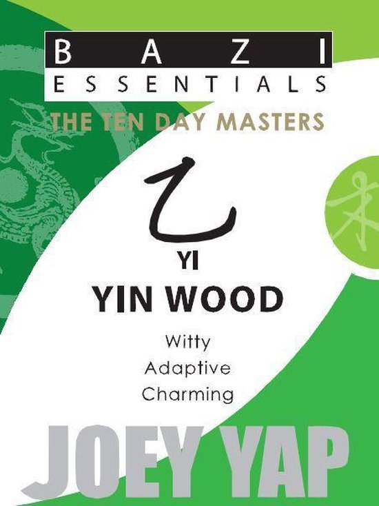 八字 Bazi The Ten Day Masters - Yi (Yin Wood) (ebook), Joey Yap |  1230003920503 | Boeken | bol.com