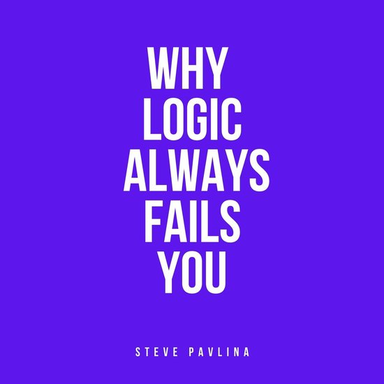 Why Logic Always Fails You - cover