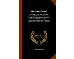 The Groundswell: A History of the Origin, Aims, and Progress of the Farmers' Movement