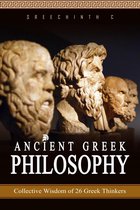 Ancient Greek Philosophy: Collective Wisdom of 26 Greek Thinkers
