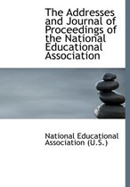 The Addresses and Journal of Proceedings of the National Educational Association