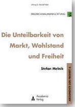 Die Unteilbarkeit von Markt, Wohlstand und Freiheit