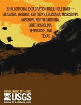 Shallow Coal Exploration Drill-Hole Data- Alabama, Georgia, Kentucky, Lousiana, Mississippi, Missouri, North Carolina, South Carolina, Tennessee, and Texas