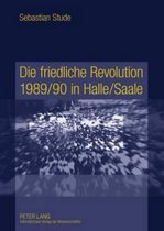 Die Friedliche Revolution 1989/90 In Halle/Saale