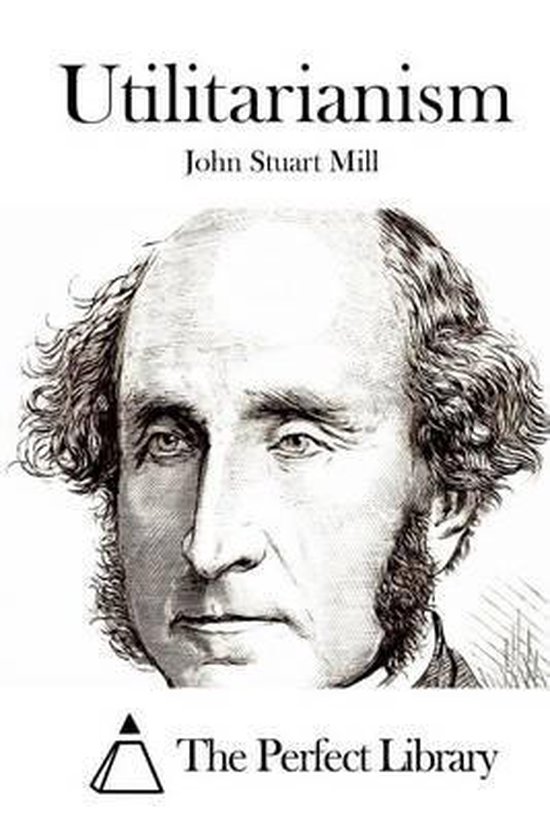 John Stuart Mill Utilitarismus Einfach Erklärt Utilitarianism, John Stuart Mill | 9781512171082 | Boeken | bol.com