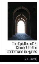 The Epistles of S. Clement to the Corinthians in Syriac