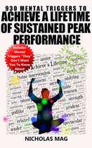 930 Mental Triggers to Achieve a Lifetime of Sustained Peak Performance