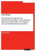 Die Berichterstattung �Ber Die Martin-Hohmann-Aff�Re in Der Frankfurter Rundschau Und Der Welt - Ein Vergleich Unter Geschichtspolitischen Aspekten