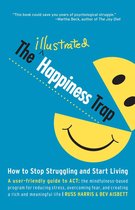 The Illustrated Happiness Trap : How to Stop Struggling and Start Living