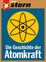 Die Geschichte der Atomkraft (stern eBook)