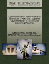 Commonwealth of Pennsylvania Ex Rel Sullivan V. Ashe U.S. Supreme Court Transcript of Record with Supporting Pleadings