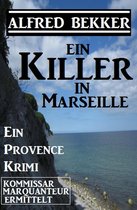Kommissar Marquanteuer ermittelt: Ein Killer in Marseille