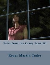 Tales from the Funny Farm III