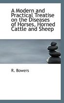 A Modern and Practical Treatise on the Diseases of Horses, Horned Cattle and Sheep