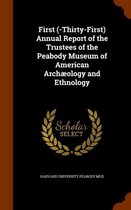 First (-Thirty-First) Annual Report of the Trustees of the Peabody Museum of American Archaeology and Ethnology