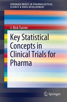 SpringerBriefs in Pharmaceutical Science & Drug Development - Key Statistical Concepts in Clinical Trials for Pharma