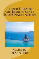 Lieber Urlaub auf Lesbos, statt Eulos nach Athen