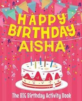 Happy Birthday Aisha - The Big Birthday Activity Book