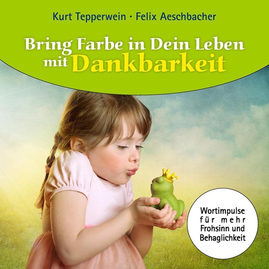 Bring Farbe in Dein Leben 5 Bring Farbe in Dein Leben mit Dankbarkeit
