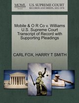 Mobile & O R Co V. Williams U.S. Supreme Court Transcript of Record with Supporting Pleadings