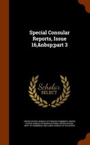 Special Consular Reports, Issue 16, Part 3