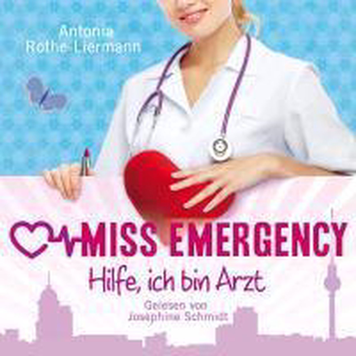Antonia Rothe-Liermann: Miss Emergency - Hilfe, Ich Bin Arzt