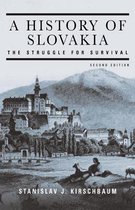 A History of Slovakia: The Struggle for Survival: Second Edition